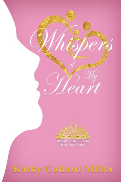 Cover for Kathy Collard Miller · Whispers of My Heart (Pocketbok) (2017)