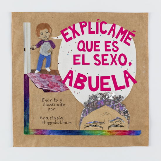 Cover for Anastasia Higginbotham · Explicame que es el sexo, Abuela - Ordinary Terrible Things (Gebundenes Buch) (2023)