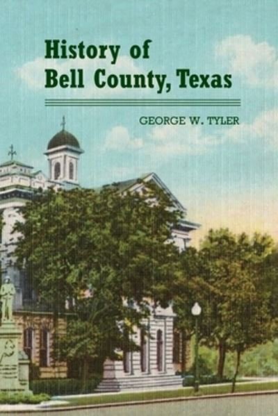 Cover for George Tyler · History of Bell County (Book) (2023)