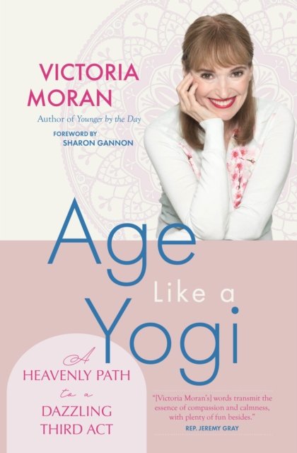 Cover for Victoria Moran · Age Like a Yogi: A Heavenly Path to a Dazzling Third Act (Taschenbuch) (2025)