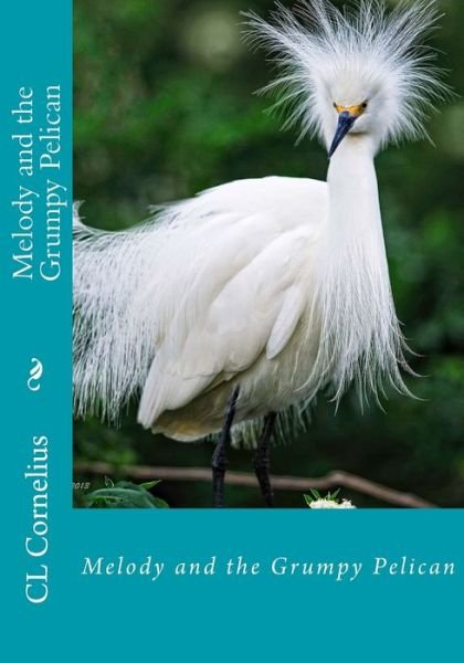 Cover for CL Cornelius · Melody and the Grumpy Pelican (Paperback Bog) (2017)