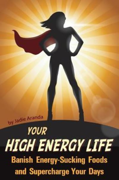 Cover for Jadie Aranda · Your High Energy Life (Paperback Book) (2017)