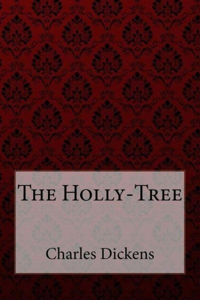 Cover for Charles Dickens · The Holly-Tree Charles Dickens (Paperback Bog) (2017)
