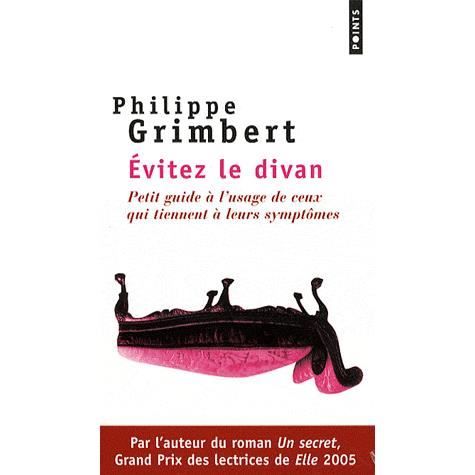 Cover for Philippe Grimbert · Evitez Le Divan. Petit Guide L'Usage de Ceux Qui Tiennent Leurs Symptmes (Paperback Book) (2009)