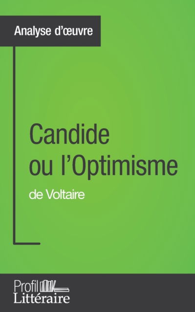 Candide ou l'Optimisme de Voltaire (Analyse approfondie) - Alix Defays - Books - Profil-Litteraire.fr - 9782806274595 - February 29, 2016