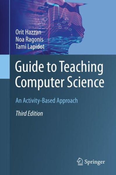 Cover for Orit Hazzan · Guide to Teaching Computer Science: An Activity-Based Approach (Hardcover Book) [3rd ed. 2020 edition] (2020)