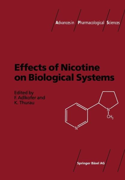 Effects of Nicotine on Biological Systems - Advances in Pharmacological Sciences - Adlkofer - Books - Springer Basel - 9783034874595 - October 17, 2012
