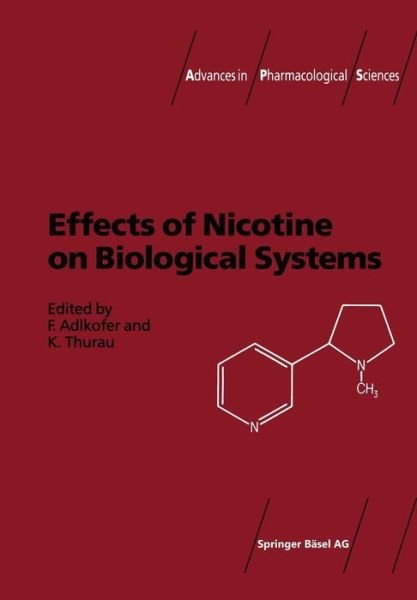 Adlkofer · Effects of Nicotine on Biological Systems - Advances in Pharmacological Sciences (Paperback Book) [Softcover reprint of the original 1st ed. 1991 edition] (2012)