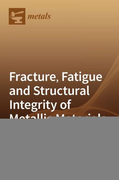 Cover for Jose Alberto Alvarez · Fracture, Fatigue and Structural Integrity of Metallic Materials (Hardcover Book) (2020)