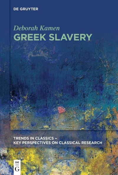 Greek Slavery - Deborah Kamen - Books - de Gruyter GmbH, Walter - 9783110637595 - June 19, 2023