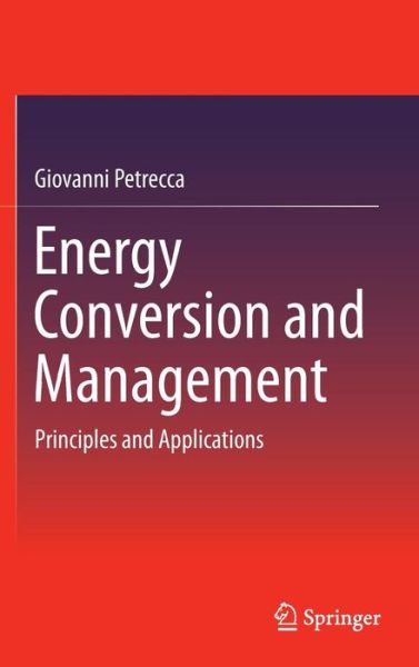 Cover for Giovanni Petrecca · Energy Conversion and Management: Principles and Applications (Hardcover Book) [2014 edition] (2014)