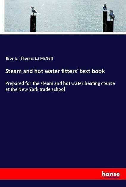 Cover for McNeill · Steam and hot water fitters' te (Book)