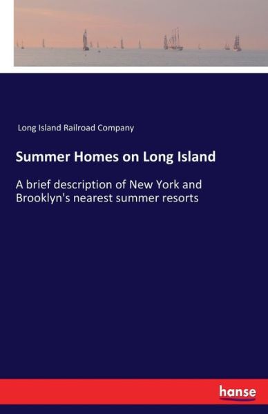 Cover for Long Island Railroad Company · Summer Homes on Long Island: A brief description of New York and Brooklyn's nearest summer resorts (Paperback Book) (2020)