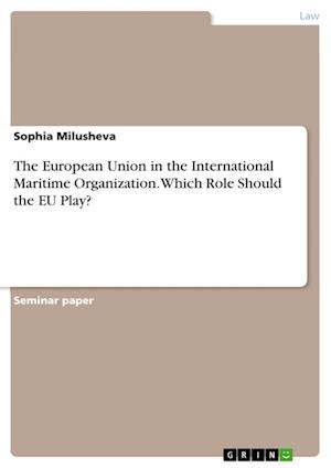 Cover for Sophia Milusheva · The European Union in the International Maritime Organization. Which Role Should the EU Play? (Paperback Book) (2021)