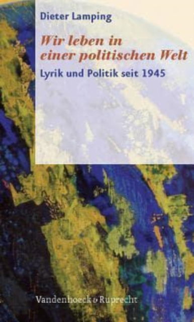 Cover for Dieter Lamping · Wir leben in einer politischen Welt: Lyrik und Politik seit 1945 (Paperback Book) (2008)