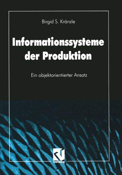 Cover for Birgid S. Kranzle · Informationssysteme der Produktion (Paperback Book) [Softcover Reprint of the Original 1st 1995 edition] (1995)