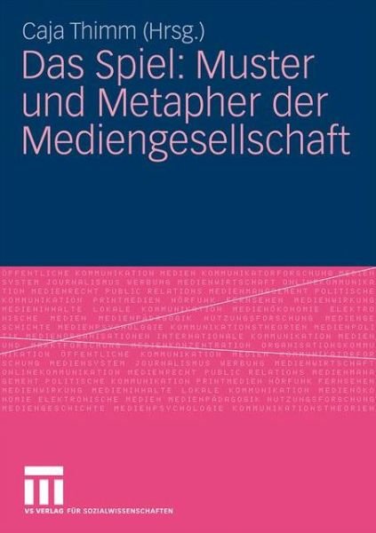 Cover for Caja Thimm · Das Spiel: Muster Und Metapher Der Mediengesellschaft (Taschenbuch) [2010 edition] (2009)