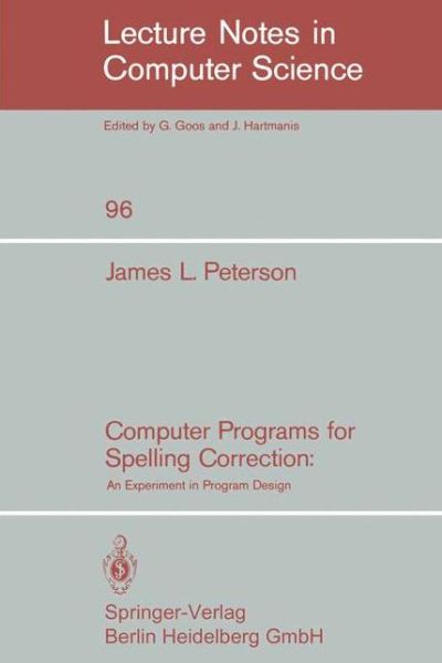 Cover for J. L. Peterson · Computer Programs for Spelling Correction: An Experiment in Program Design - Lecture Notes in Computer Science (Paperback Bog) [1980 edition] (1980)