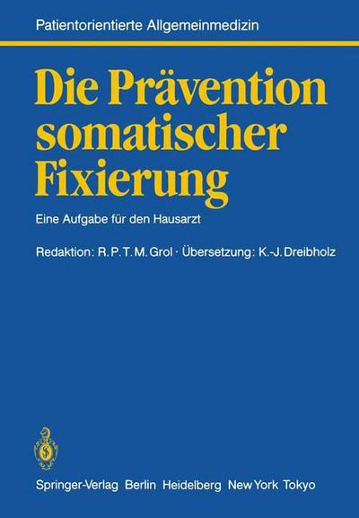 Cover for K -j Dreibholz · Die Pravention somatischer Fixierung: Eine Aufgabe fur den Hausarzt - Patientenorientiertes Konzept (Paperback Bog) (1985)