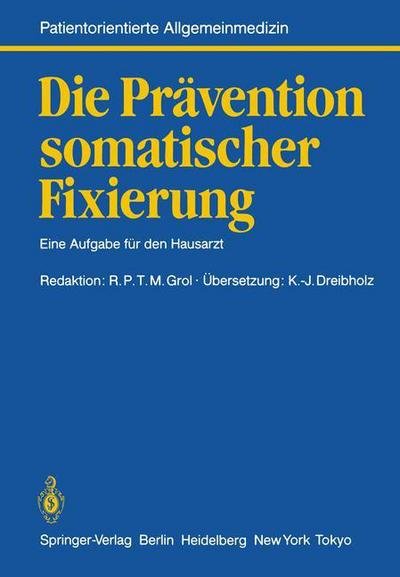 Cover for K -j Dreibholz · Die Pravention somatischer Fixierung: Eine Aufgabe fur den Hausarzt - Patientenorientiertes Konzept (Paperback Book) (1985)