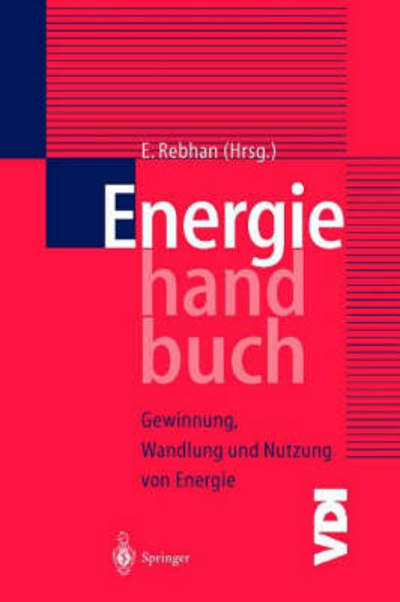 Cover for Eckhard Rebhan · Energiehandbuch: Gewinnung, Wandlung Und Nutzung Von Energie - VDI-Buch (Hardcover Book) [2002 edition] (2002)