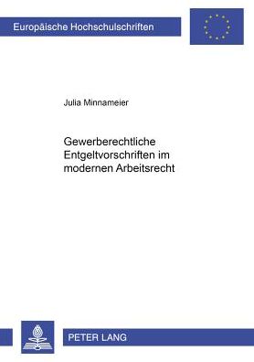 Cover for Julia Minnameier · Gewerberechtliche Entgeltvorschriften Im Modernen Arbeitsrecht - Europaeische Hochschulschriften Recht (Paperback Book) [German edition] (2001)