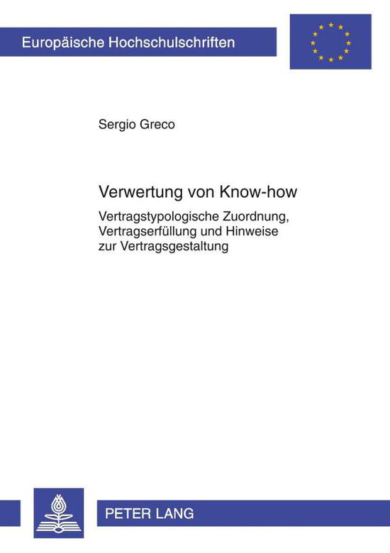 Cover for Sergio Greco · Verwertung Von Know-How: Vertragstypologische Zuordnung, Vertragserfuellung Und Hinweise Zur Vertragsgestaltung (Paperback Book) [German edition] (2010)