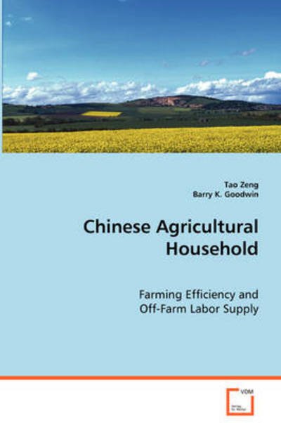 Cover for Tao Zeng · Chinese Agricultural Household: Farming Efficiency and Off-farm Labor Supply (Paperback Book) (2008)