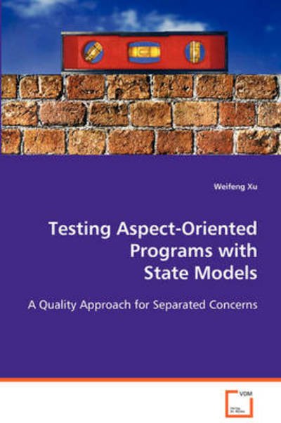 Cover for Weifeng Xu · Testing Aspect-oriented Programs with State Models: a Quality Approach for Separated Concerns (Paperback Bog) (2008)