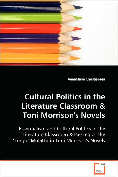 Cover for Annamarie Christiansen · Cultural Politics in the Literature Classroom &amp; Toni Morrison's Novels (Paperback Book) (2008)
