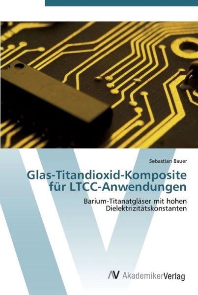 Cover for Bauer · Glas-Titandioxid-Komposite für LT (Buch) (2012)