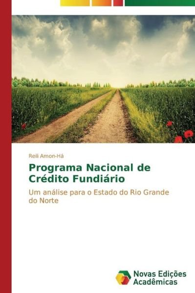 Cover for Reili Amon-há · Programa Nacional De Crédito Fundiário: Um Análise Para O Estado Do Rio Grande Do Norte (Taschenbuch) [Portuguese edition] (2014)