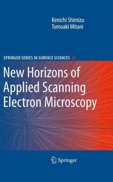 Cover for Kenichi Shimizu · New Horizons of Applied Scanning Electron Microscopy - Springer Series in Surface Sciences (Inbunden Bok) [2010 edition] (2009)