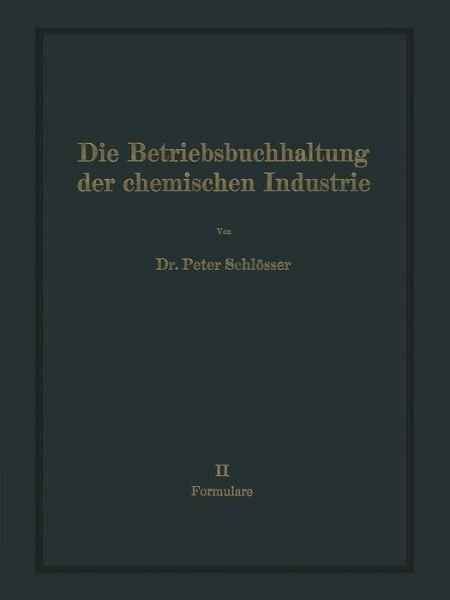 Cover for Na Schloesser · Die Betriebsbuchhaltung Der Chemischen Industrie (Paperback Book) [Softcover Reprint of the Original 1st 1938 edition] (1938)