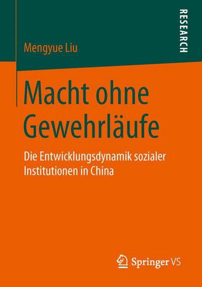 Cover for Mengyue Liu · Macht Ohne Gewehrlaufe: Die Entwicklungsdynamik Sozialer Institutionen in China (1. Aufl. 2015) (Taschenbuch) (2015)