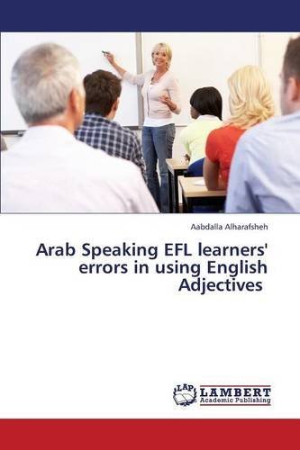 Cover for Alharafsheh Aabdalla · Arab Speaking Efl Learners' Errors in Using English Adjectives (Pocketbok) (2013)