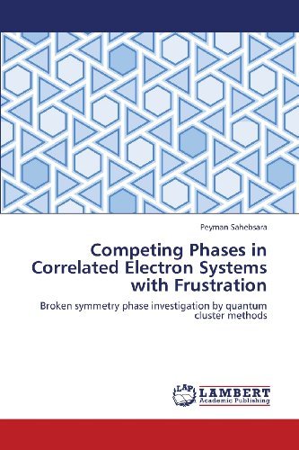 Cover for Peyman Sahebsara · Competing Phases in Correlated Electron Systems with Frustration: Broken Symmetry Phase Investigation by Quantum Cluster Methods (Paperback Book) (2013)