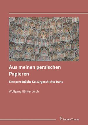 Cover for Wolfgang Günter Lerch · Aus meinen persischen Papieren (Book) (2021)