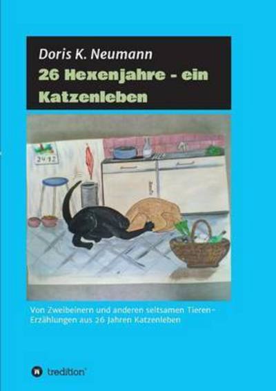 Cover for Neumann · 26 Hexenjahre - ein Katzenleben (Bog) (2016)