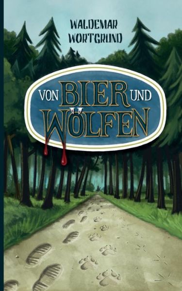 Cover for Waldemar Wortgrund · Von Bier und Woelfen (Paperback Book) (2019)