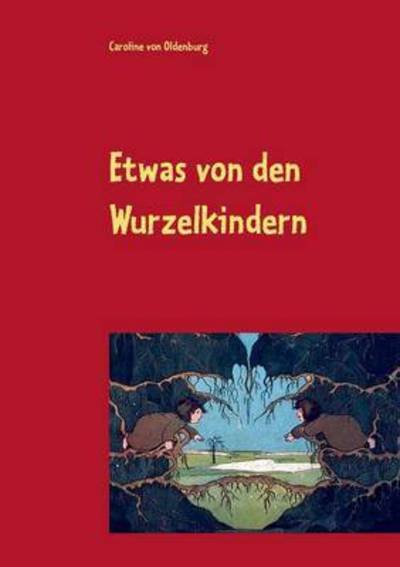 Cover for Caroline Von Oldenburg · Etwas Von den Wurzelkindern (Paperback Book) (2015)