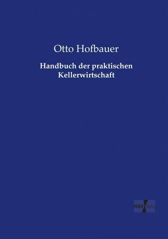Handbuch der praktischen Kelle - Hofbauer - Bøger -  - 9783737209595 - 11. november 2019