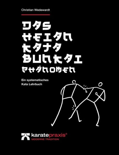 Cover for Christian Wedewardt · Das Heian Kata Bunkai Phanomen: Ein systematisches Kata Lehrbuch (Paperback Book) (2019)