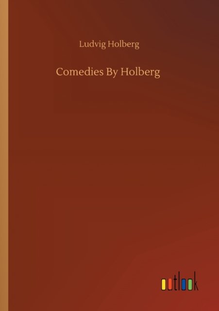 Cover for Ludvig Holberg · Comedies By Holberg (Taschenbuch) (2020)