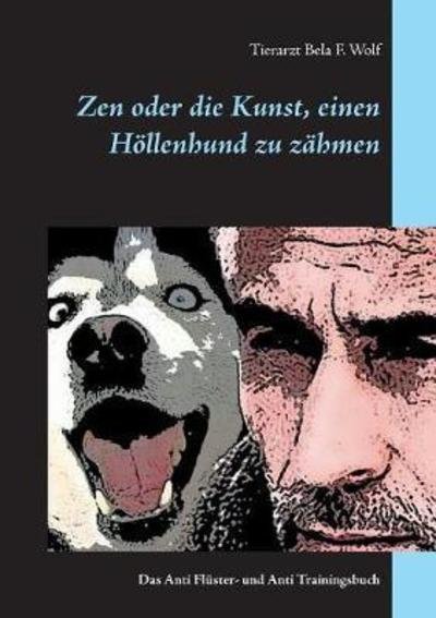 Cover for Wolf · Zen oder die Kunst, einen Höllenhu (Buch) (2018)
