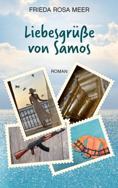 Cover for Frieda Rosa Meer · Liebesgrusse von Samos (Pocketbok) (2019)