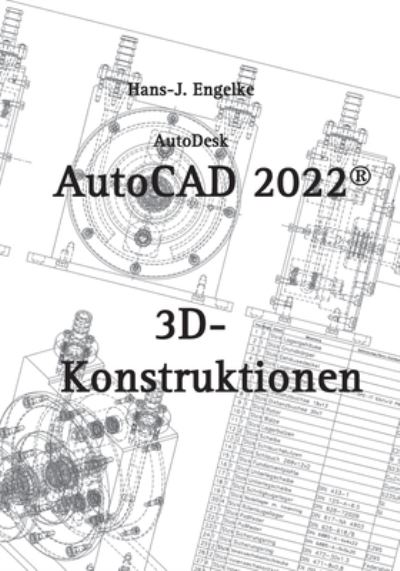 Cover for Hans-J Engelke · AutoCAD 2022 3D-Konstruktionen (Paperback Book) (2021)