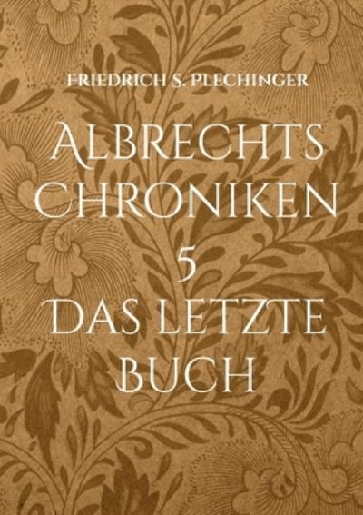 Cover for Friedrich S Plechinger · Albrechts Chroniken 5 (Paperback Book) (2022)