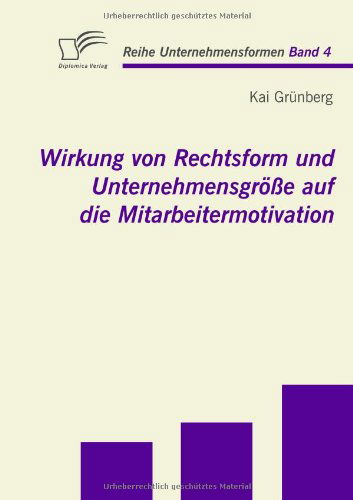 Cover for Kai Grünberg · Wirkung Von Rechtsform Und Unternehmensgröße Auf Die Mitarbeitermotivation (Paperback Book) [German edition] (2009)