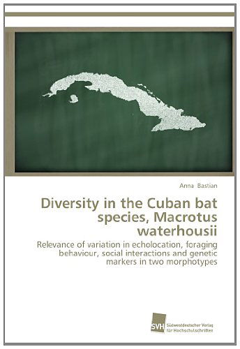 Cover for Anna Bastian · Diversity in the Cuban Bat Species, Macrotus Waterhousii: Relevance of Variation in Echolocation, Foraging Behaviour, Social Interactions and Genetic Markers in Two Morphotypes (Paperback Book) (2012)
